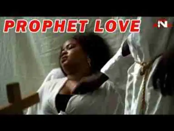 Video: PROPHET LOVE 1 - LATEST NOLLYWOOD MOVIES 2017